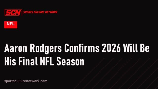 Aaron Rodgers Confirms 2026 Will Be His Final NFL Season