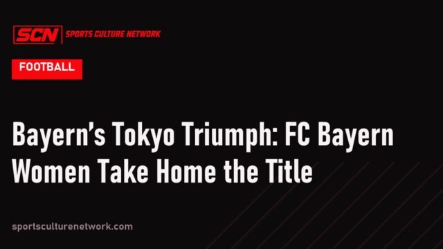 Bayern’s Tokyo Triumph: FC Bayern Women Take Home the Title