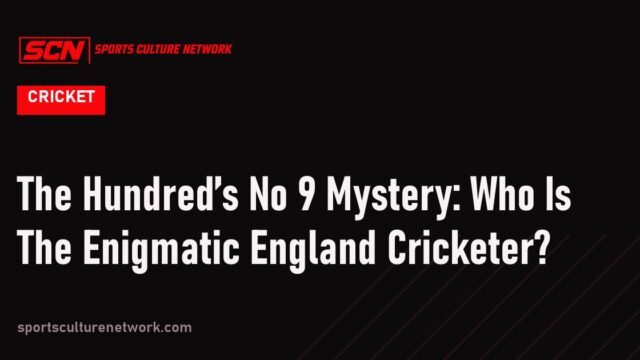 The Hundred’s No 9 Mystery: Who Is The Enigmatic England Cricketer?