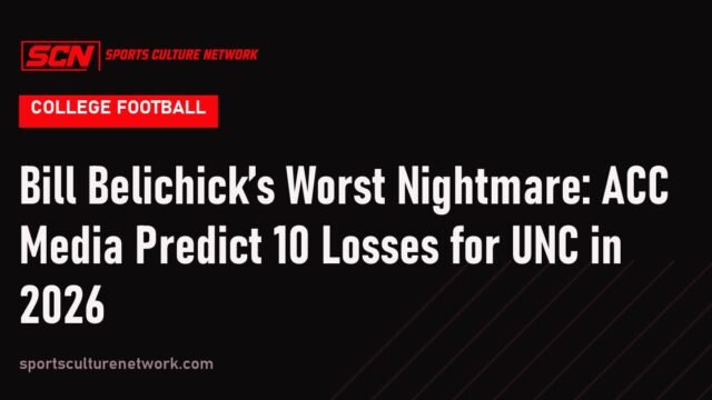 Bill Belichick’s Worst Nightmare: ACC Media Predict 10 Losses for UNC in 2026