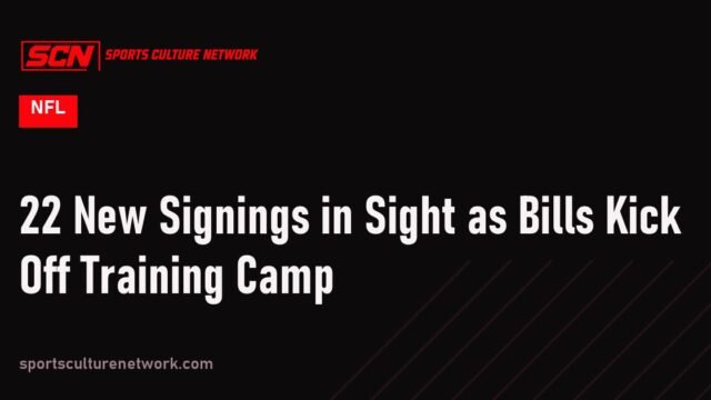 22 New Signings in Sight as Bills Kick Off Training Camp
