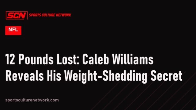 12 Pounds Lost: Caleb Williams Reveals His Weight-Shedding Secret