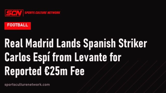 Real Madrid Lands Spanish Striker Carlos Espí from Levante for Reported €25m Fee