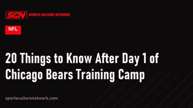 20 Things to Know After Day 1 of Chicago Bears Training Camp