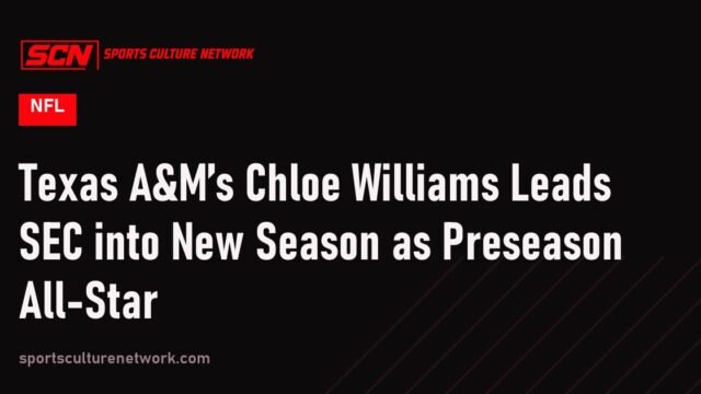 Texas A&M’s Chloe Williams Leads SEC into New Season as Preseason All-Star