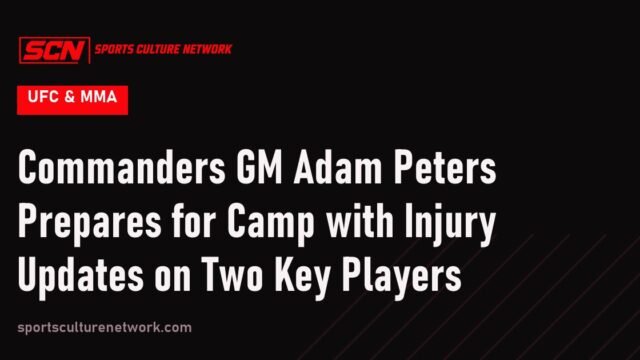 Commanders GM Adam Peters Prepares for Camp with Injury Updates on Two Key Players