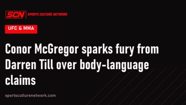 Conor McGregor sparks fury from Darren Till over body-language claims