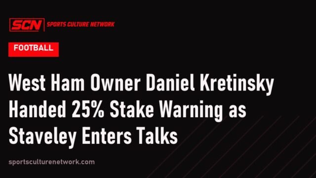 West Ham Owner Daniel Kretinsky Handed 25% Stake Warning as Staveley Enters Talks