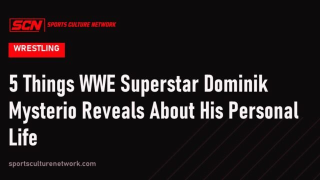 5 Things WWE Superstar Dominik Mysterio Reveals About His Personal Life