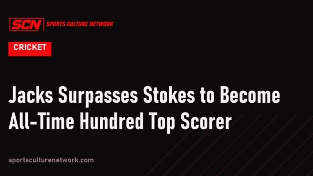 Jacks Surpasses Stokes to Become All-Time Hundred Top Scorer