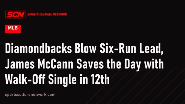 Diamondbacks Blow Six-Run Lead, James McCann Saves the Day with Walk-Off Single in 12th