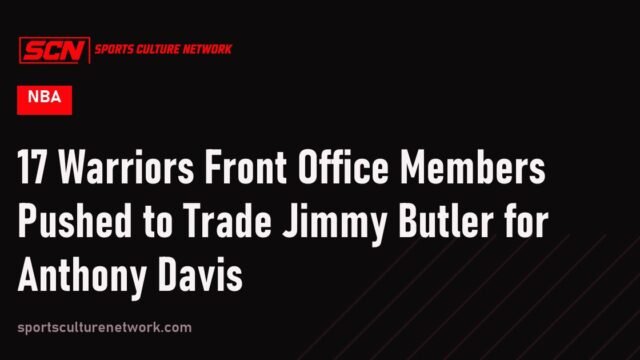 17 Warriors Front Office Members Pushed to Trade Jimmy Butler for Anthony Davis