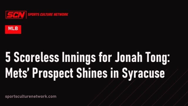 5 Scoreless Innings for Jonah Tong: Mets’ Prospect Shines in Syracuse