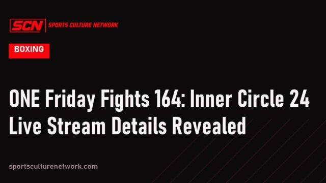 ONE Friday Fights 164: Inner Circle 24 Live Stream Details Revealed