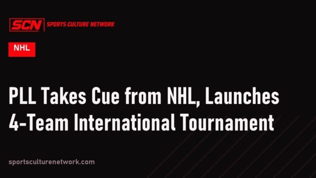 PLL Takes Cue from NHL, Launches 4-Team International Tournament