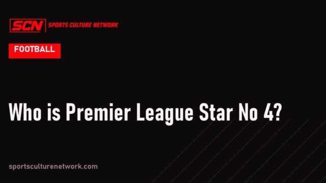 Who is Premier League Star No 4?