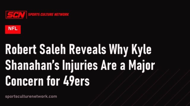 Robert Saleh Reveals Why Kyle Shanahan’s Injuries Are a Major Concern for 49ers