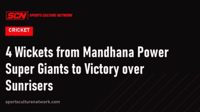 4 Wickets from Mandhana Power Super Giants to Victory over Sunrisers