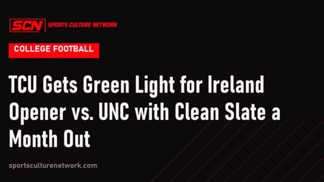 TCU Gets Green Light for Ireland Opener vs. UNC with Clean Slate a Month Out