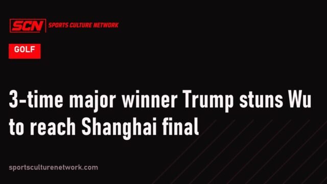 3-time major winner Trump stuns Wu to reach Shanghai final