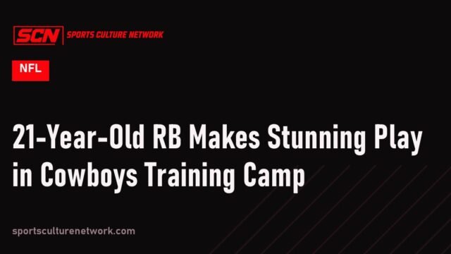 21-Year-Old RB Makes Stunning Play in Cowboys Training Camp