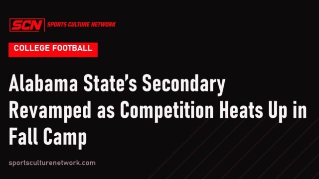 Alabama State’s Secondary Revamped as Competition Heats Up in Fall Camp