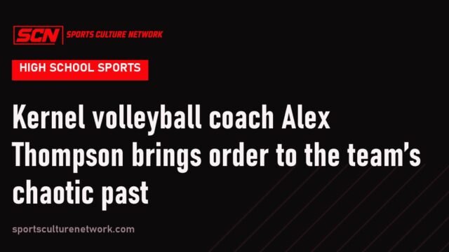 Kernel volleyball coach Alex Thompson brings order to the team’s chaotic past