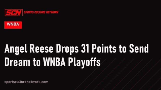 Angel Reese Drops 31 Points to Send Dream to WNBA Playoffs