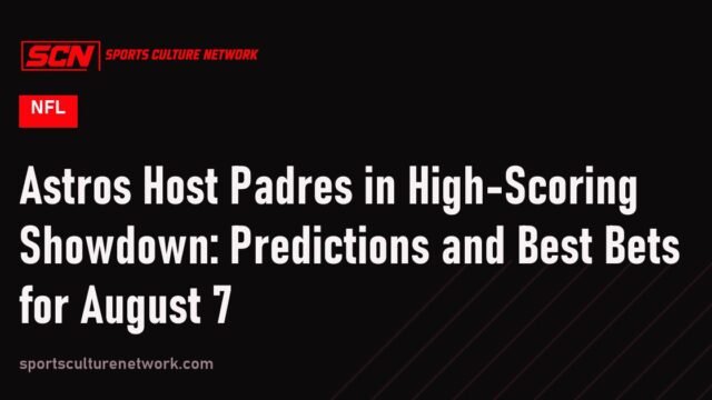 Astros Host Padres in High-Scoring Showdown: Predictions and Best Bets for August 7