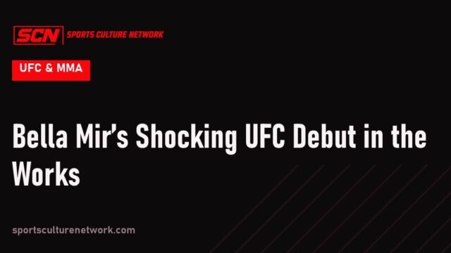 Bella Mir’s Shocking UFC Debut in the Works