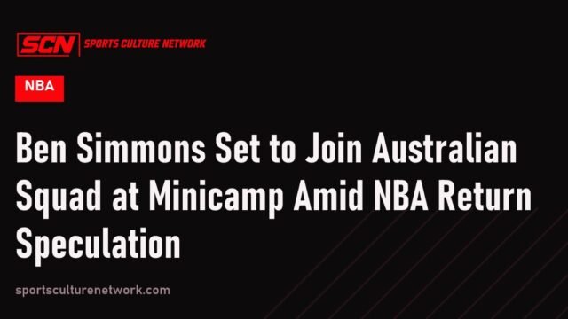 Ben Simmons Set to Join Australian Squad at Minicamp Amid NBA Return Speculation