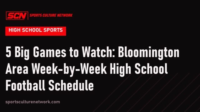 5 Big Games to Watch: Bloomington Area Week-by-Week High School Football Schedule