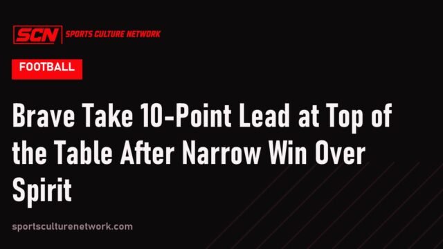 Brave Take 10-Point Lead at Top of the Table After Narrow Win Over Spirit