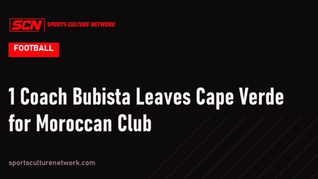 1 Coach Bubista Leaves Cape Verde for Moroccan Club