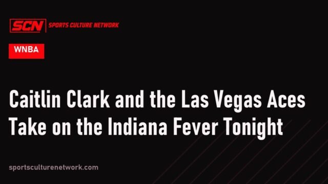 Caitlin Clark and the Las Vegas Aces Take on the Indiana Fever Tonight