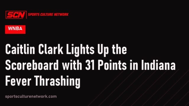 Caitlin Clark Lights Up the Scoreboard with 31 Points in Indiana Fever Thrashing