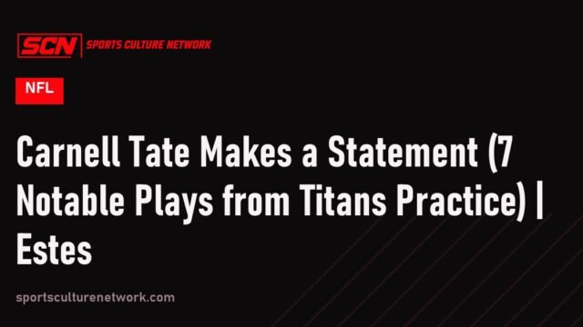 Carnell Tate Makes a Statement (7 Notable Plays from Titans Practice) | Estes