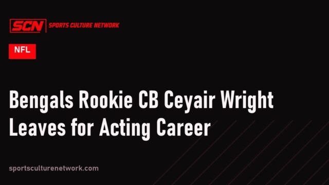 Bengals Rookie CB Ceyair Wright Leaves for Acting Career
