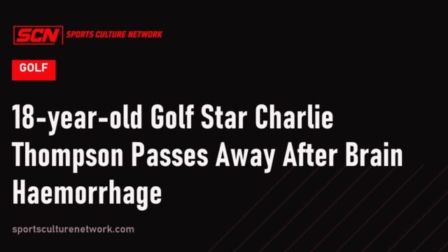 18-year-old Golf Star Charlie Thompson Passes Away After Brain Haemorrhage