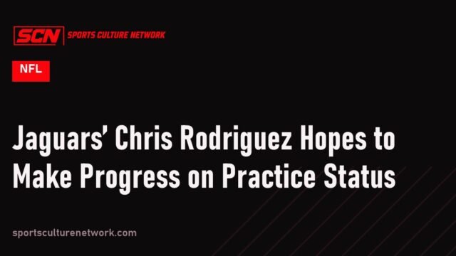 Jaguars’ Chris Rodriguez Hopes to Make Progress on Practice Status