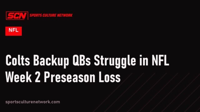 Colts Backup QBs Struggle in NFL Week 2 Preseason Loss