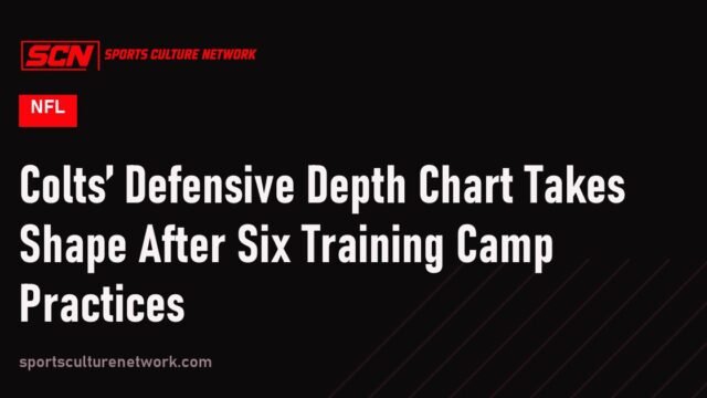 Colts’ Defensive Depth Chart Takes Shape After Six Training Camp Practices