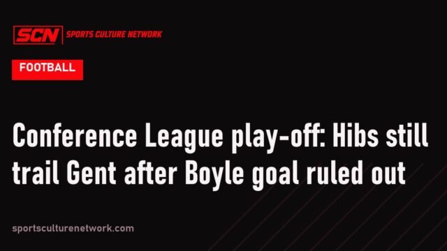 Conference League play-off: Hibs still trail Gent after Boyle goal ruled out