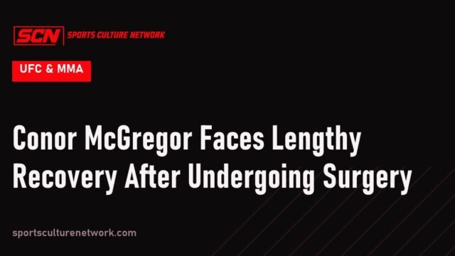 Conor McGregor Faces Lengthy Recovery After Undergoing Surgery