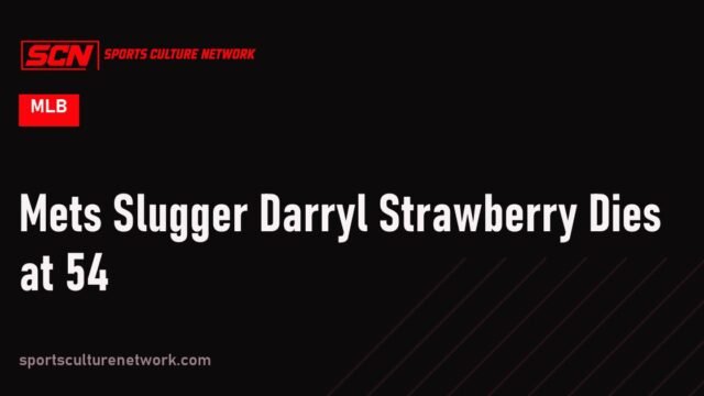 Mets Slugger Darryl Strawberry Dies at 54