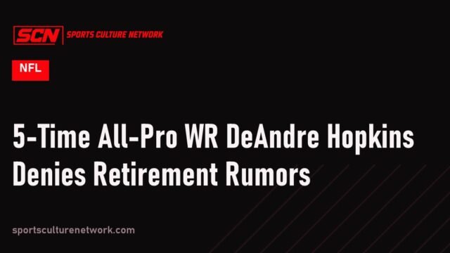 5-Time All-Pro WR DeAndre Hopkins Denies Retirement Rumors