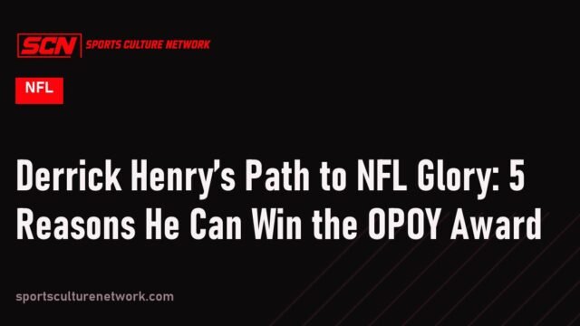 Derrick Henry’s Path to NFL Glory: 5 Reasons He Can Win the OPOY Award