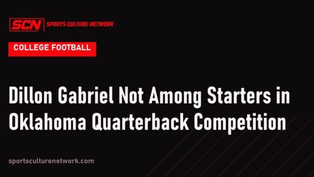 Dillon Gabriel Not Among Starters in Oklahoma Quarterback Competition