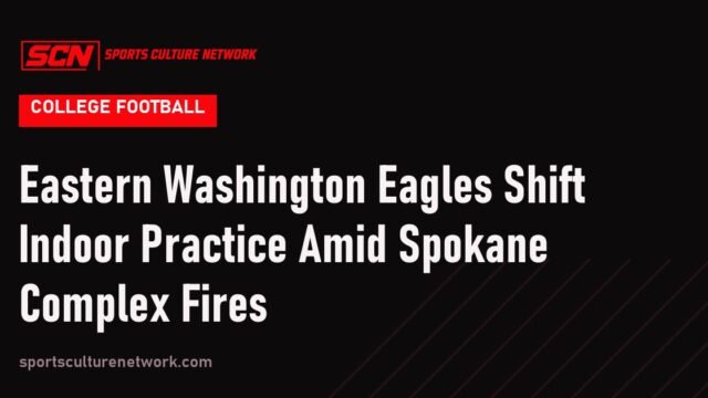 Eastern Washington Eagles Shift Indoor Practice Amid Spokane Complex Fires