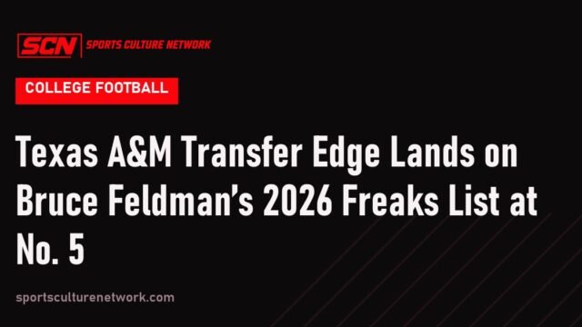 Texas A&M Transfer Edge Lands on Bruce Feldman’s 2026 Freaks List at No. 5